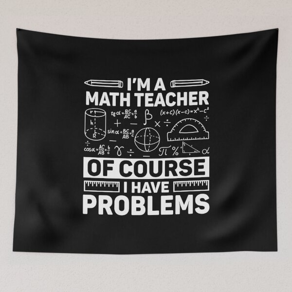 Item preview, I'm A Math Teacher Of Course I Have Problems Back To School designed and sold by DexertimaArt.