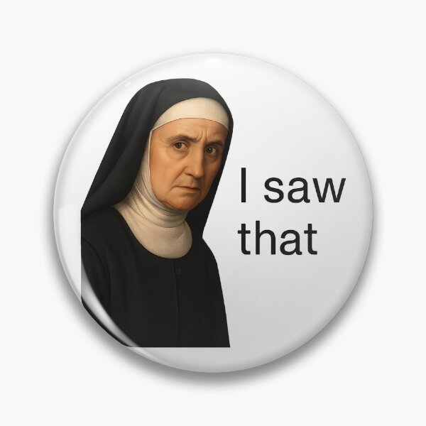 Item preview, I Saw That Stern Nun Meme designed and sold by TSQ.