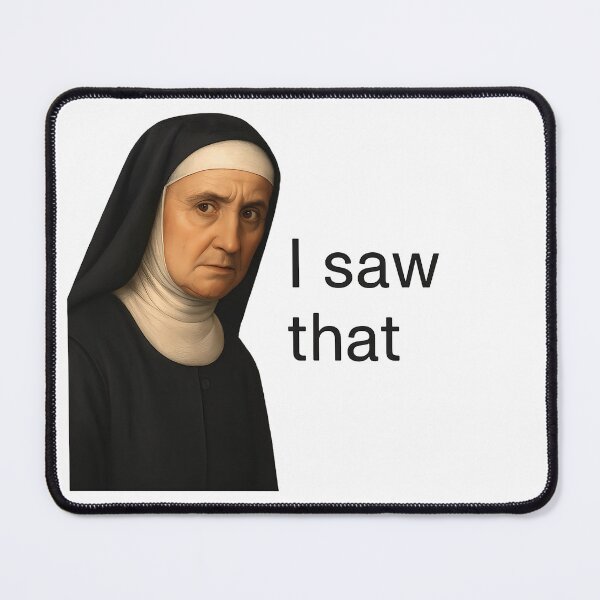 Item preview, I Saw That Stern Nun Meme designed and sold by TSQ.
