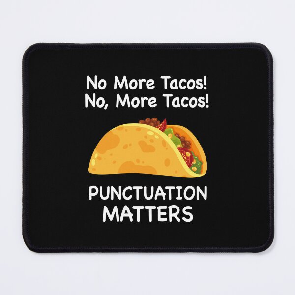 Item preview, No More Tacos Punctuation Matters Funny Taco English Teacher designed and sold by DexertimaArt.