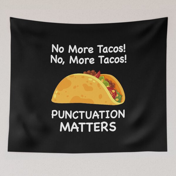 Item preview, No More Tacos Punctuation Matters Funny Taco English Teacher designed and sold by DexertimaArt.