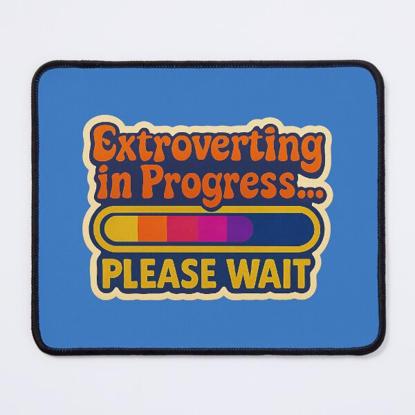 Item preview, Extroverting in Progress – Funny design for introverts and extroverts designed and sold by Girih.