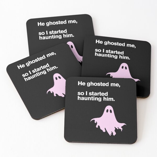 Item preview, He ghosted me, so I started haunting him. designed and sold by whatthefoxsays.