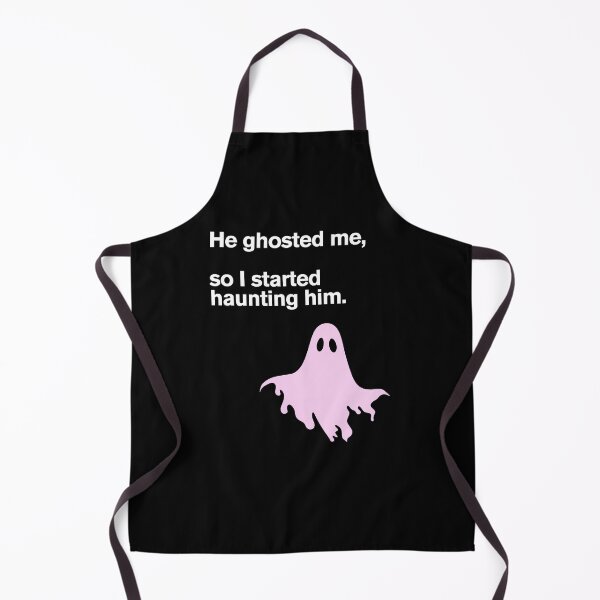 Item preview, He ghosted me, so I started haunting him. designed and sold by whatthefoxsays.