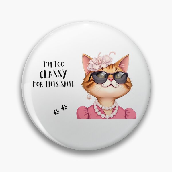 Item preview, I'm Too Classy designed and sold by Paws For Effect.