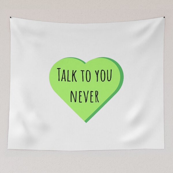 Item preview, Talk to You Never Candy Heart designed and sold by StarkXpressions.
