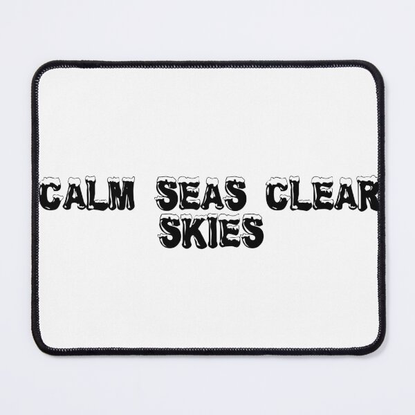 Item preview, Calm Seas & Clear Skies designed and sold by Ninjacatoff.
