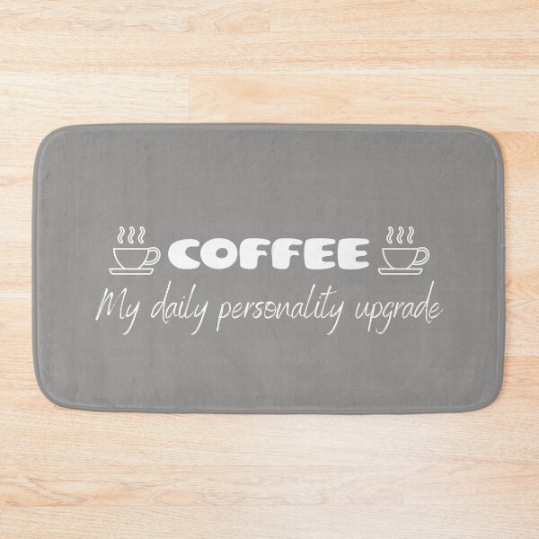 Item preview, Coffee - My Daily Personality Upgrade designed and sold by JoeyMk2.