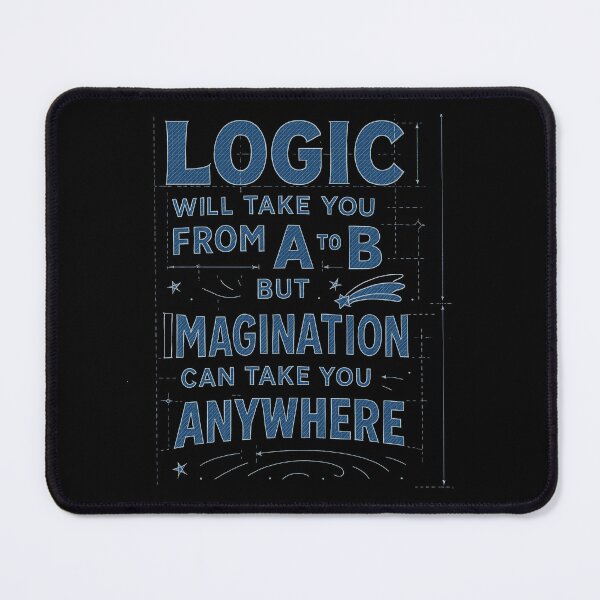 Item preview, Logic will take you from A to B, but imagination can take you anywhere.  designed and sold by MAF_Merch.