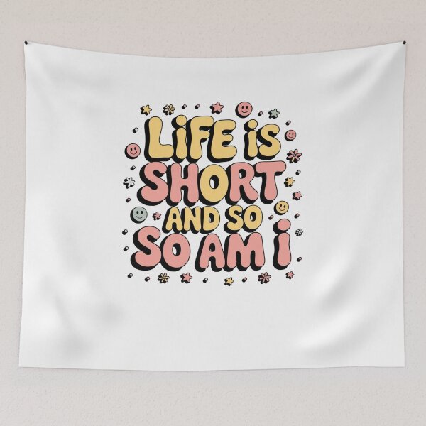 Item preview, Life Is Short And So Am I designed and sold by Mateusz Majcherek.