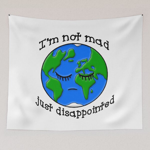 Item preview, Sad Earth Is Not Mad Just Disappointed designed and sold by Julie Erin Designs.
