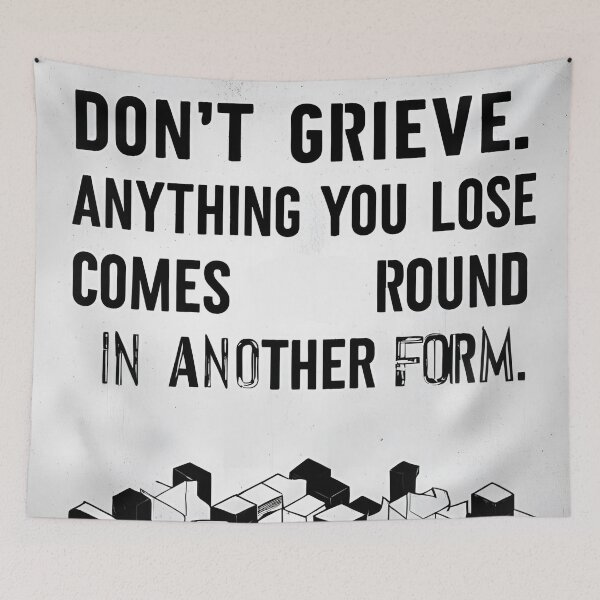 Item preview, Don't grieve. Anything you lose comes round in another form 25 designed and sold by Tom-Johnson.
