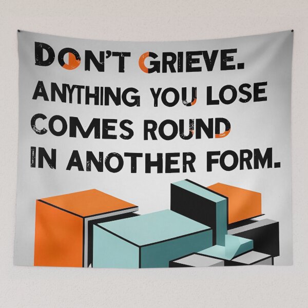 Item preview, Don't grieve. Anything you lose comes round in another form 26 designed and sold by Tom-Johnson.