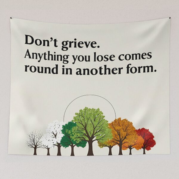 Item preview, Don't grieve. Anything you lose comes round in another form 28 designed and sold by Tom-Johnson.
