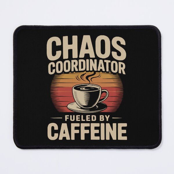 Item preview, Chaos Coordinator Fueled by Caffeine designed and sold by mybegoniatee.