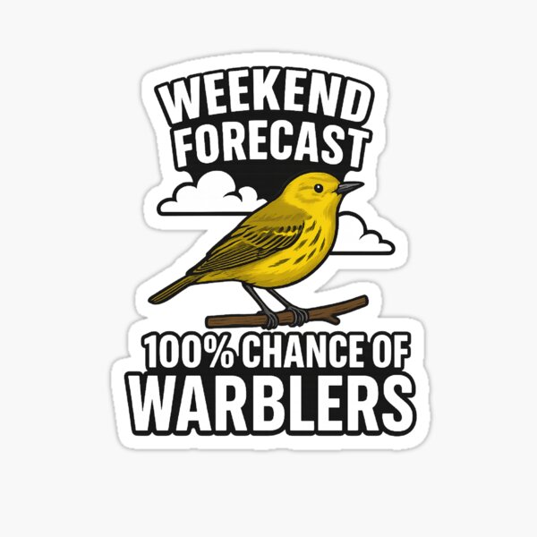 Item preview, Weekend Forecast 100% Warblers Funny Birding Gift Birder  designed and sold by The Junto Shop.