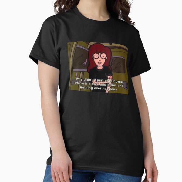 Item preview, Daria "Why didn't I just stay home where it's nice and quiet and nothing ever happens" Quote designed and sold by TheCoolestDesigns Co.