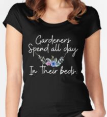 Gardeners Spend All Day in their Beds Funny Gardening T-Shirt Gift: "Gardeners Spend All Day in Their Beds" | Trellis | Climbing Sweet Peas | Gift for Gardeners | Women's Fitted Scoop T-Shirt