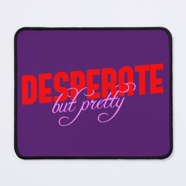 Item preview, Desperate but Pretty designed and sold by fizzlecrunch.
