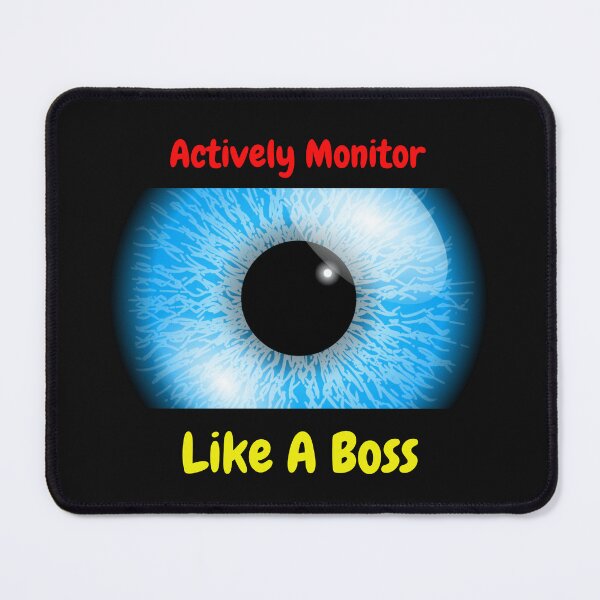 Item preview, Actively Monitor Like A Boss designed and sold by Naitsebas.