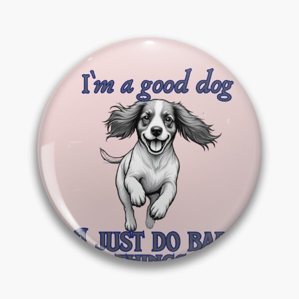 Item preview, I`m a good dog. I just do bad thing. designed and sold by Coolparrotgirl.