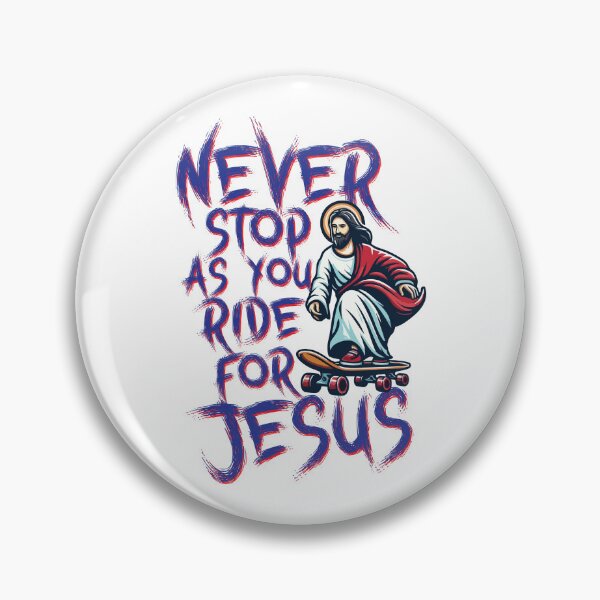 Item preview, Never stop as you ride for Jesus /// Skateboarding Humor designed and sold by Scaryzz.
