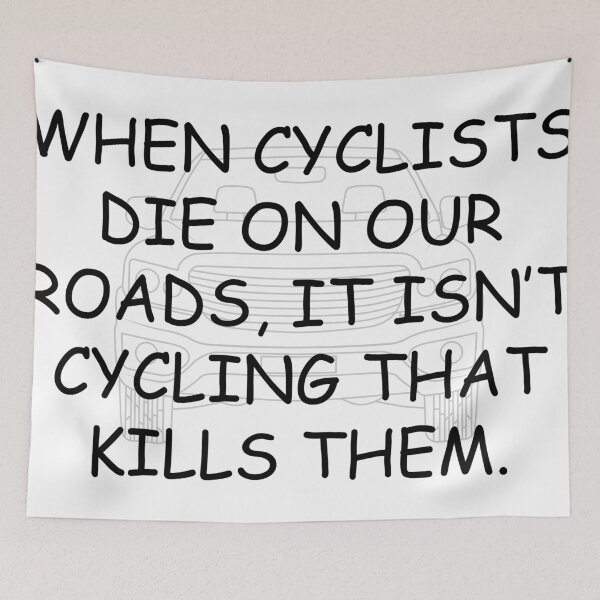Item preview, When Cyclists Die On Our Roads, It Isn’t Cycling That Kills Them designed and sold by VisionWind.
