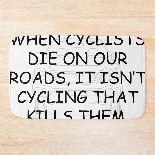 Item preview, When Cyclists Die On Our Roads, It Isn’t Cycling That Kills Them designed and sold by VisionWind.