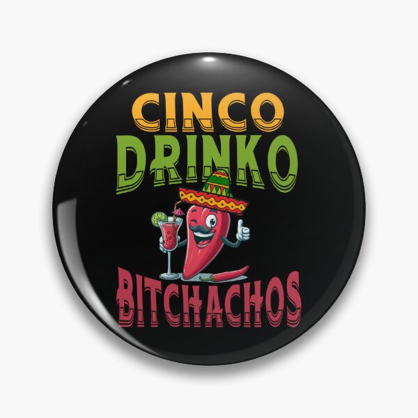 Item preview,  Cinco De Drinko Bitchachos Funny Cinco De Mayo Mexican Drinking designed and sold by ZACK ART.