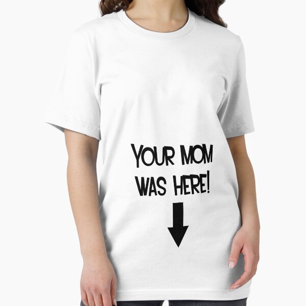Item preview, Your mom was here! designed and sold by SayWhat.