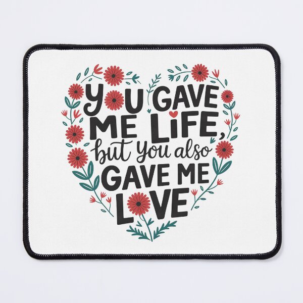 Item preview, You gave me life, but you also gave me love designed and sold by ZAIKY DREAMS.
