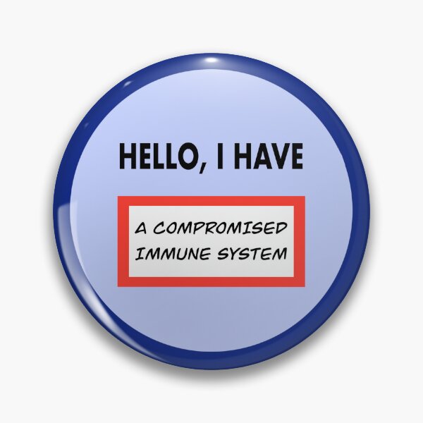 Item preview, Hello, I have (a compromised immune system) designed and sold by gwyntism.