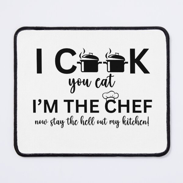 Item preview, I Cook, You Eat, I'm the Chef now stay the hell out my kitchen – Funny Cooking Design designed and sold by WHDProduction45.