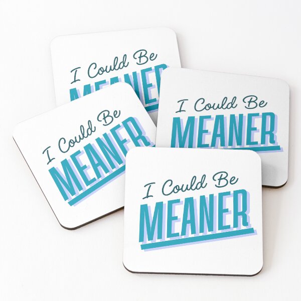 Item preview, I Could Be Meaner Funny designed and sold by SillyDarkShop.