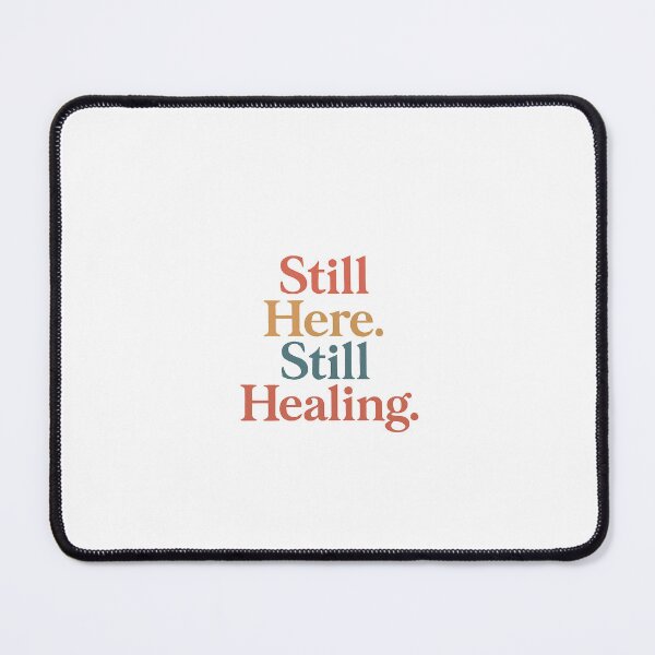 Item preview, Still Here. Still Healing. designed and sold by Journey242.