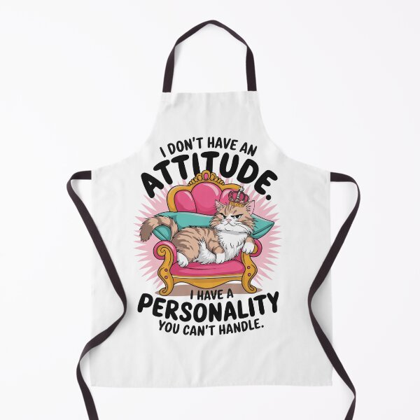 Item preview, I Don’t Have an Attitude – Funny Sassy Cat Queen Design designed and sold by Lamarcy.