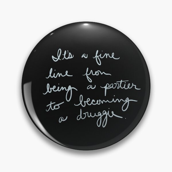 Item preview, It’s a fine line from being partier to becoming a druggie designed and sold by abeink.
