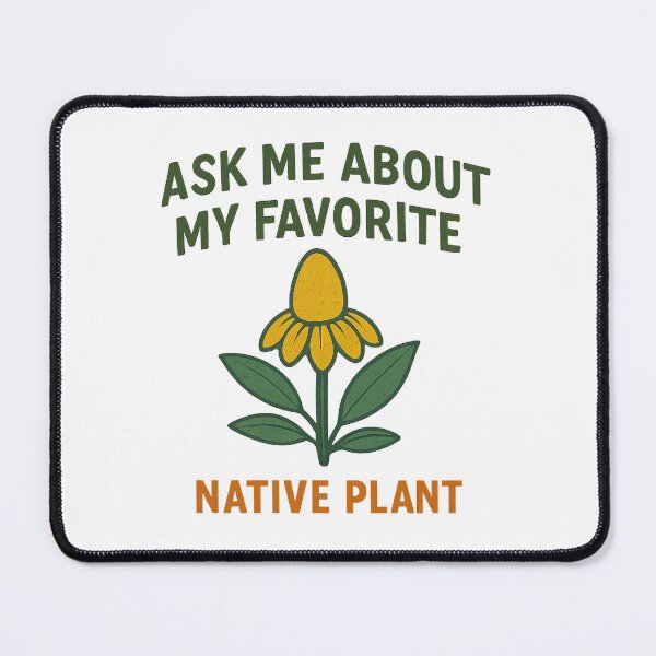 Item preview, Ask Me About My Favorite Native Plant Funny Naturalist  designed and sold by The Junto Shop.