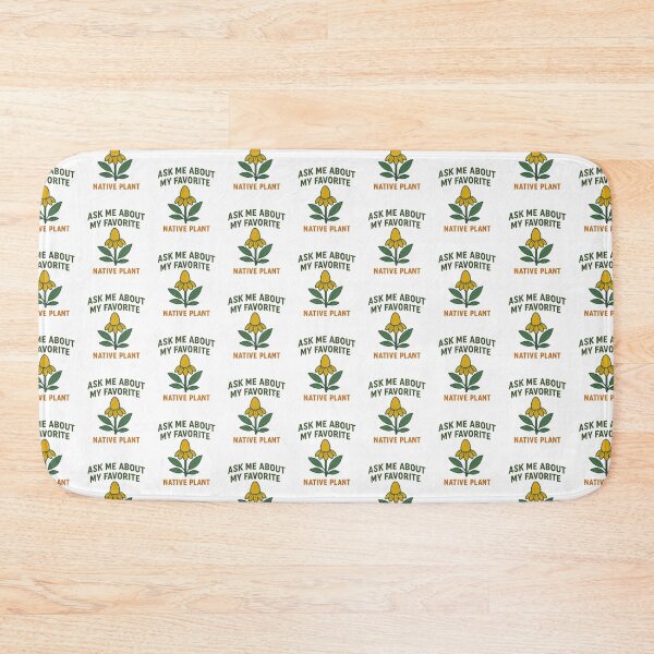 Item preview, Ask Me About My Favorite Native Plant Funny Naturalist  designed and sold by The Junto Shop.