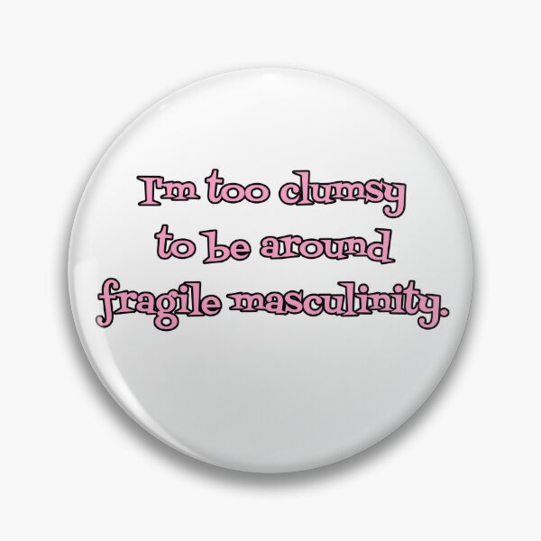 Item preview, Too Clumsy for Your Fragile Masculinity designed and sold by The-Oni-Apparel.