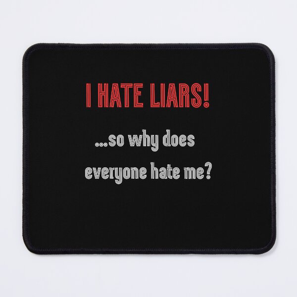 Item preview, I Hate Liars – Self-Aware Irony Shirt designed and sold by PranaLume.