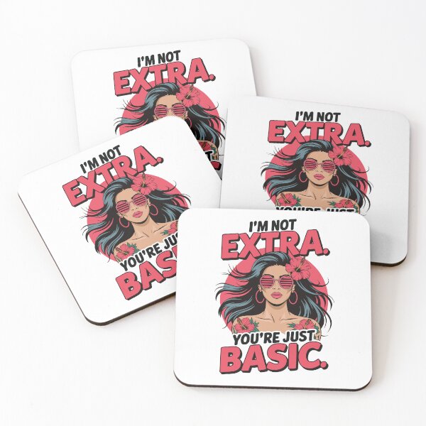 Item preview, I’m Not Extra – You’re Just Basic Funny Sassy Girl Design designed and sold by Lamarcy.