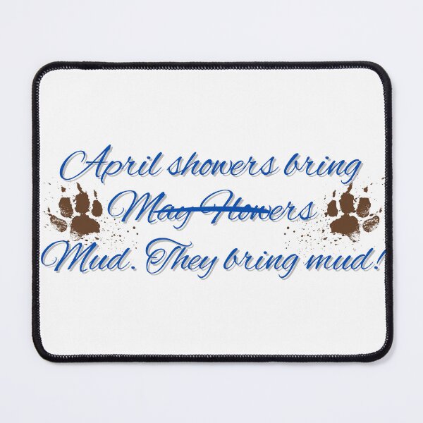 Item preview, April Showers Bring Mud Muddy Paws designed and sold by AussieMomma.