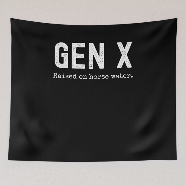 Item preview, Gen X raised on horse water. Funny Generation X saying joke designed and sold by snowry.