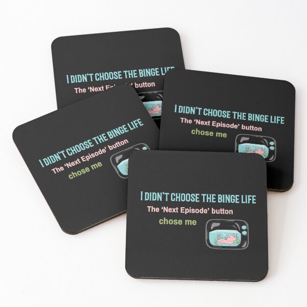 Item preview, I didn’t choose the binge life. The ‘Next Episode’ button chose me. Watching TV designed and sold by GraphicallyInklined.