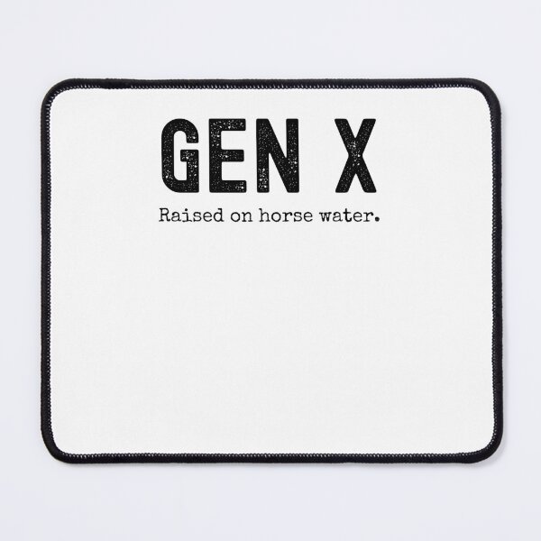 Item preview, Gen X raised on horse water. Funny Generation X humor joke designed and sold by snowry.