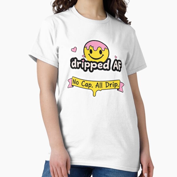 Item preview, Sweet Drip Smiley – No Cap. All Drip. designed and sold by DrippedAF.