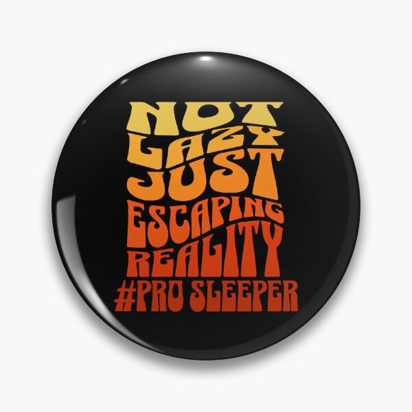 Item preview, not lazy just escaping reality professional sleeper witty sarcastic quote designed and sold by ArtisanTeeShop.