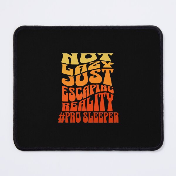 Item preview, not lazy just escaping reality professional sleeper witty sarcastic quote designed and sold by ArtisanTeeShop.