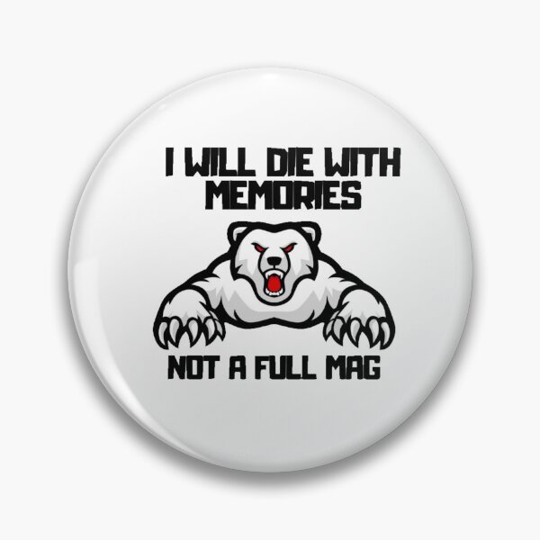 Item preview, I will die with memories, not all full mag. Angry bear designed and sold by Sowianowa.